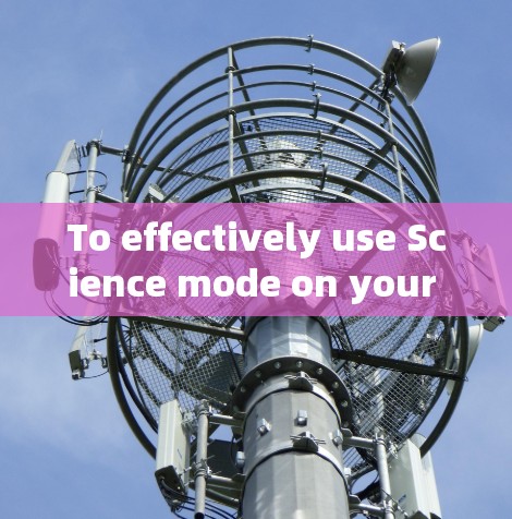 To effectively use Science mode on your iPhones XS Max,follow these steps: