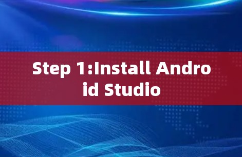 Step 1:Install Android Studio