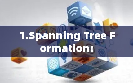 1.Spanning Tree Formation: